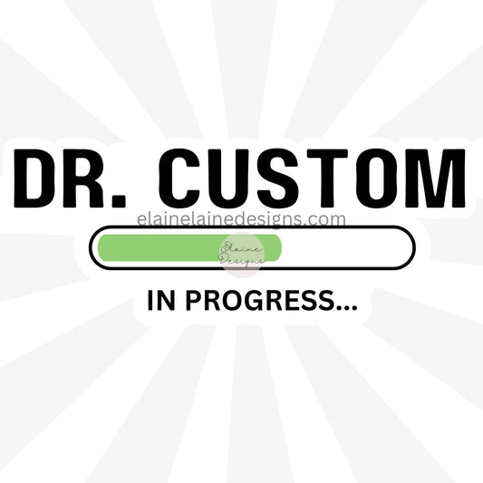 Doctcor sticker, Doctor loading sticker, PhD Sticker, Custom Occupation Sticker – Dr. [Your Name] Progress Bar Loading, EED-O-1