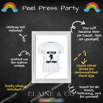 Custom “No Pizza, Only Fries” iron-on decal for shirts, made from durable heat transfer vinyl. Available in multiple colors and sizes for toddlers, kids, and adults. Perfect for funny DIY shirts, gifts, and food-themed apparel. Shirt not included. Sizes not to scale – refer to listing options.