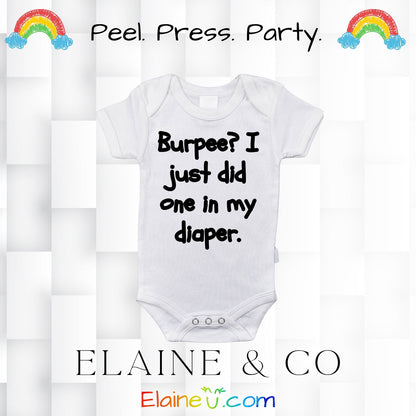 Iron-On Vinyl Decal – Burpee? I Just Did One in My Diaper (Baby Onesie Transfer), EU-I-3
